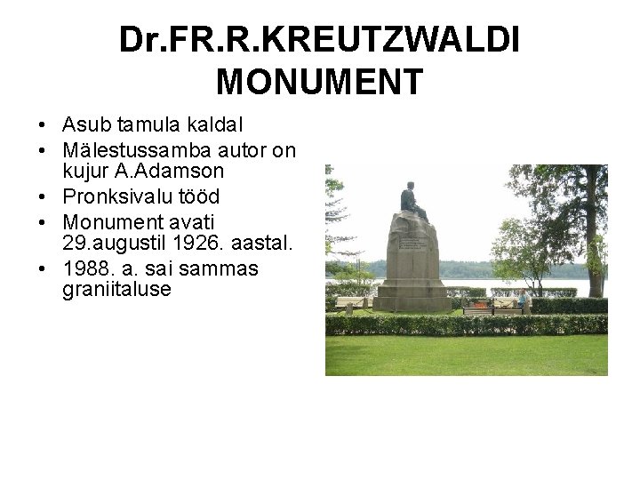 Dr. FR. R. KREUTZWALDI MONUMENT • Asub tamula kaldal • Mälestussamba autor on kujur