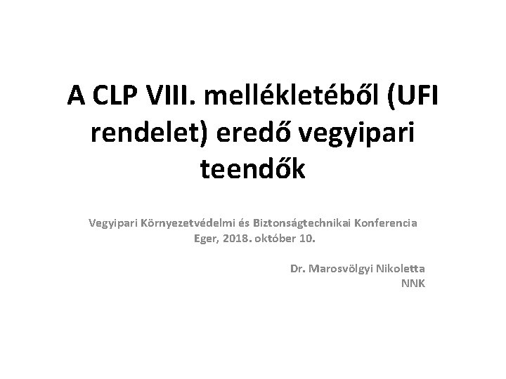 A CLP VIII. mellékletéből (UFI rendelet) eredő vegyipari teendők Vegyipari Környezetvédelmi és Biztonságtechnikai Konferencia