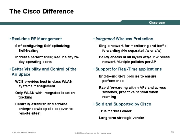 The Cisco Difference • Real-time RF Management • Integrated Wireless Protection Self configuring; Self-optimizing;