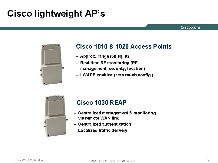 Cisco lightweight AP’s Cisco 1010 & 1020 Access Points – Approx. range (5 k