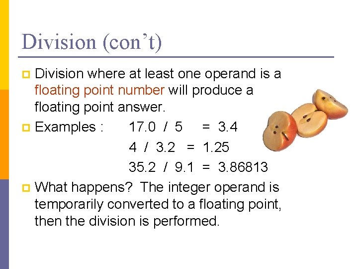 Division (con’t) Division where at least one operand is a floating point number will