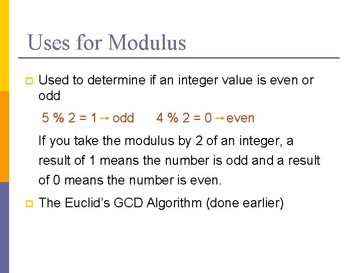 Uses for Modulus p Used to determine if an integer value is even or