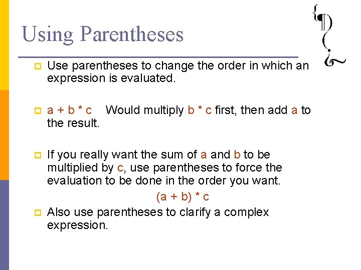 Using Parentheses p Use parentheses to change the order in which an expression is