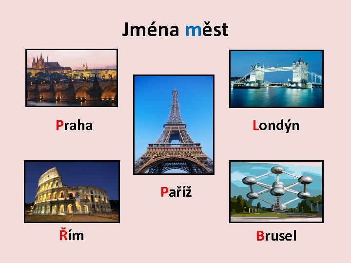 Jména měst Praha Londýn Paříž Řím Brusel 