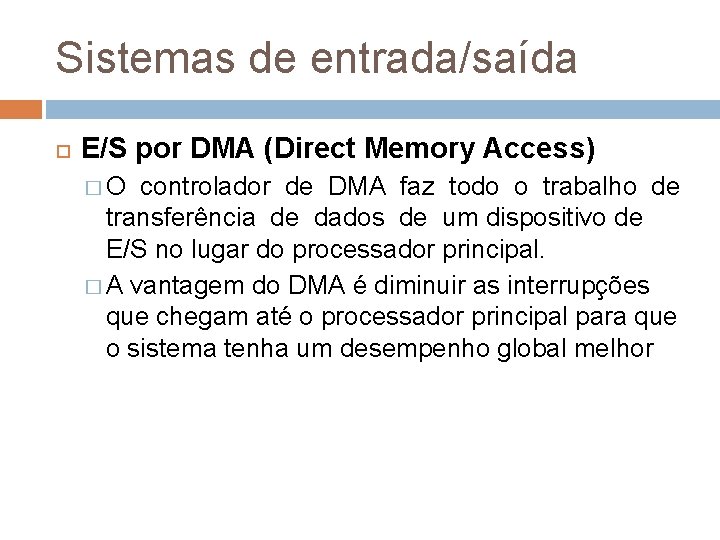 Sistemas de entrada/saída E/S por DMA (Direct Memory Access) �O controlador de DMA faz