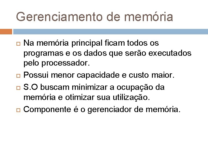 Gerenciamento de memória Na memória principal ficam todos os programas e os dados que