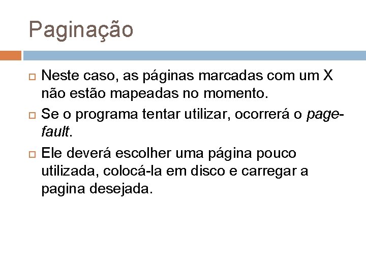 Paginação Neste caso, as páginas marcadas com um X não estão mapeadas no momento.