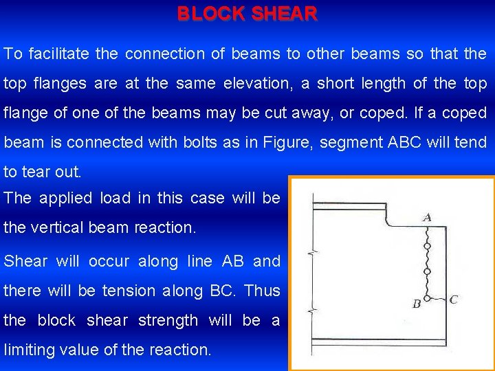 BLOCK SHEAR To facilitate the connection of beams to other beams so that the