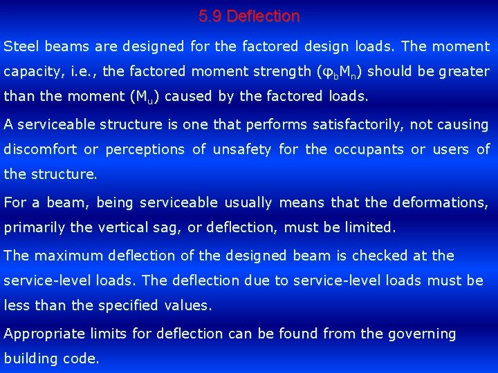 5. 9 Deflection Steel beams are designed for the factored design loads. The moment