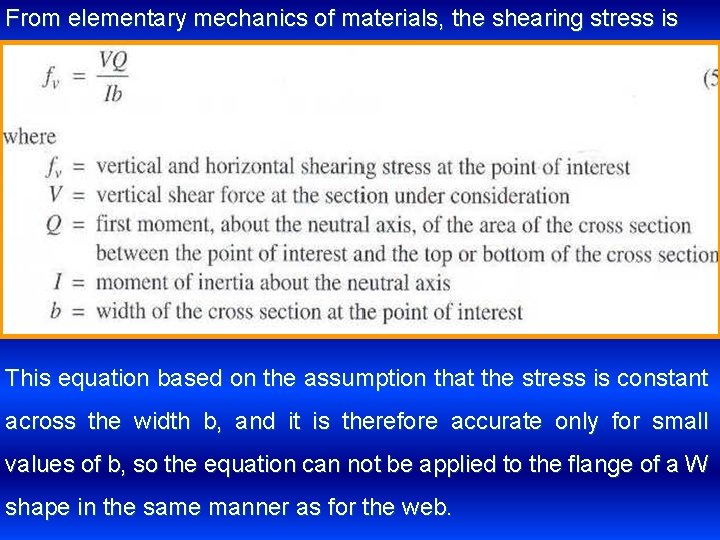 From elementary mechanics of materials, the shearing stress is This equation based on the