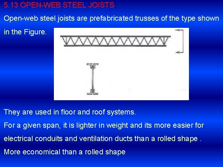 5. 13 OPEN-WEB STEEL JOISTS Open-web steel joists are prefabricated trusses of the type