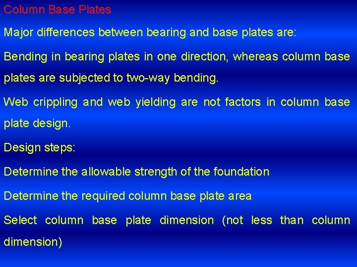 Column Base Plates Major differences between bearing and base plates are: Bending in bearing