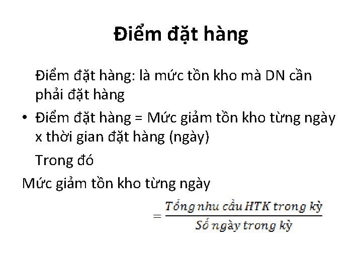 Điểm đặt hàng: là mức tồn kho mà DN cần phải đặt hàng •