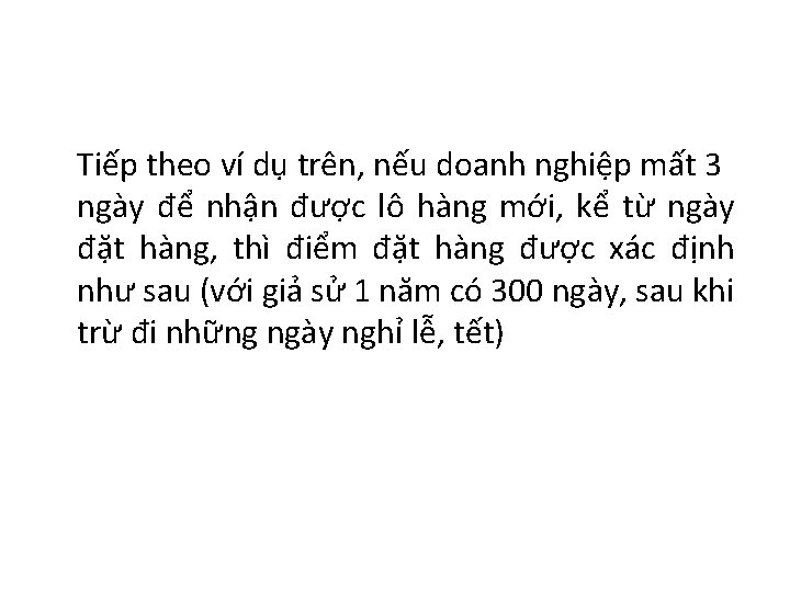 Tiếp theo ví dụ trên, nếu doanh nghiệp mất 3 ngày để nhận được