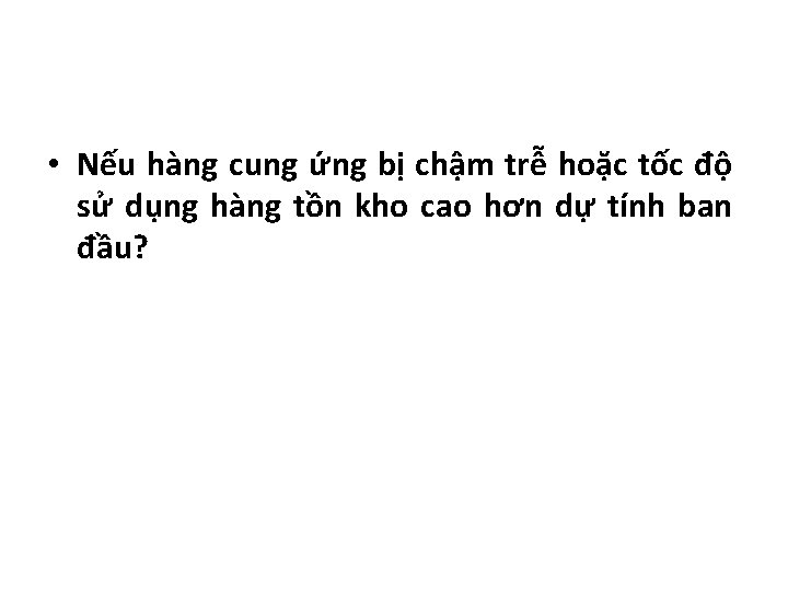  • Nếu hàng cung ứng bị chậm trễ hoặc tốc độ sử dụng