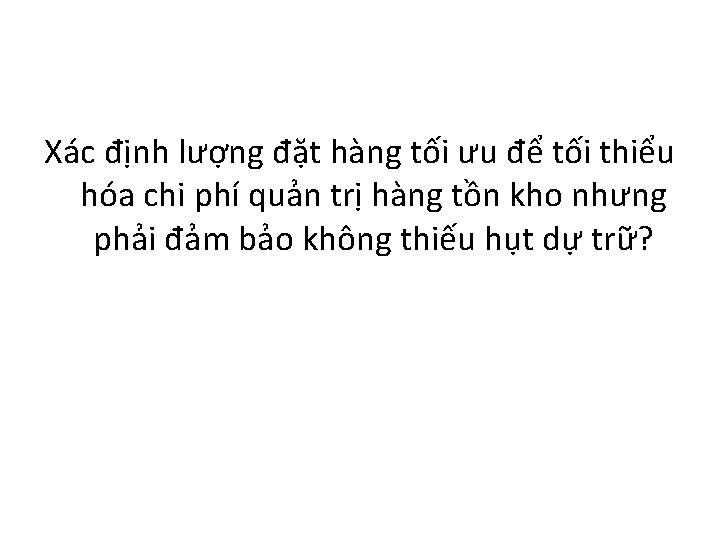 Xác định lượng đặt hàng tối ưu để tối thiểu hóa chi phí quản