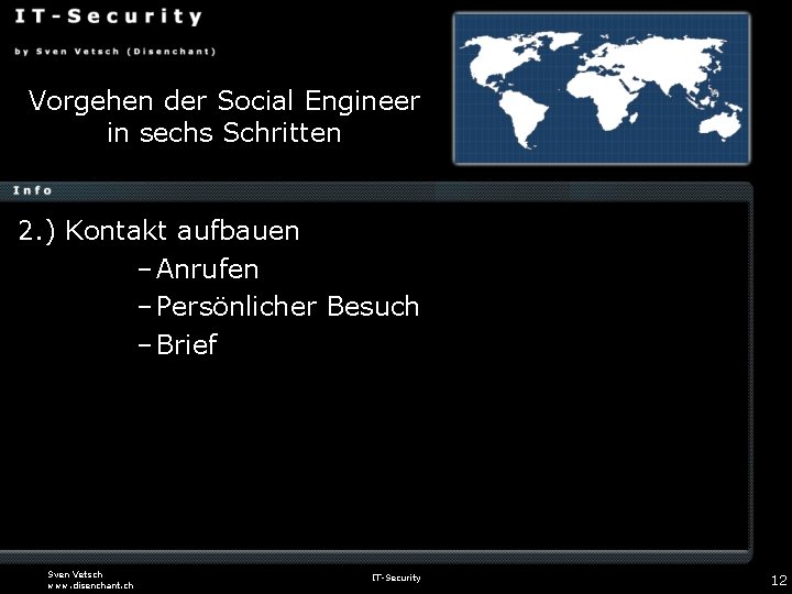 Vorgehen der Social Engineer in sechs Schritten 2. ) Kontakt aufbauen – Anrufen –