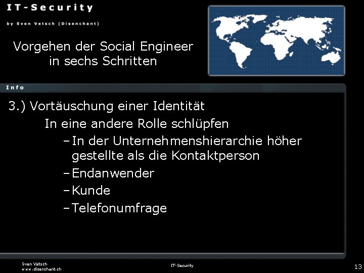 Vorgehen der Social Engineer in sechs Schritten 3. ) Vortäuschung einer Identität In eine