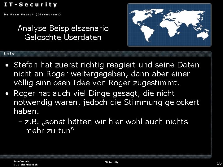 Analyse Beispielszenario Gelöschte Userdaten • Stefan hat zuerst richtig reagiert und seine Daten nicht