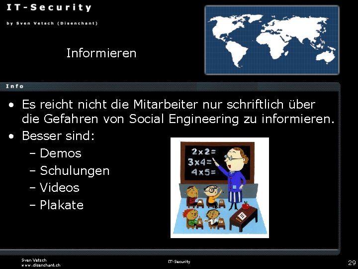 Informieren • Es reicht nicht die Mitarbeiter nur schriftlich über die Gefahren von Social