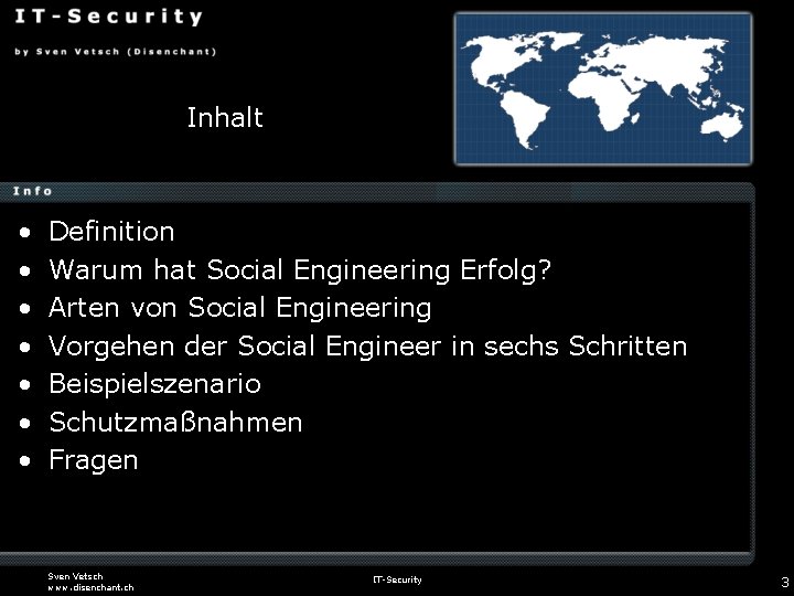 Inhalt • • Definition Warum hat Social Engineering Erfolg? Arten von Social Engineering Vorgehen