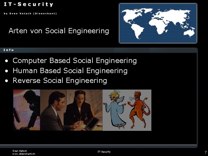 Arten von Social Engineering • Computer Based Social Engineering • Human Based Social Engineering