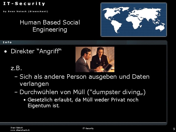 Human Based Social Engineering • Direkter “Angriff“ z. B. – Sich als andere Person