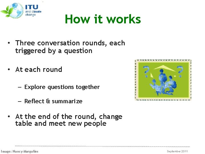 How it works • Three conversation rounds, each triggered by a question • At