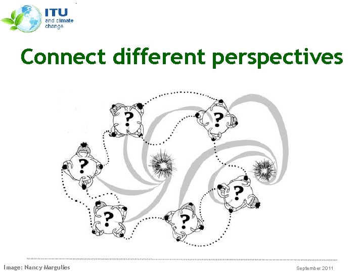 Connect different perspectives Image: Nancy Margulies September 2011 