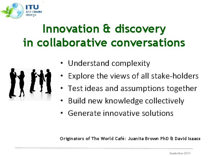 Innovation & discovery in collaborative conversations • • • Understand complexity Explore the views