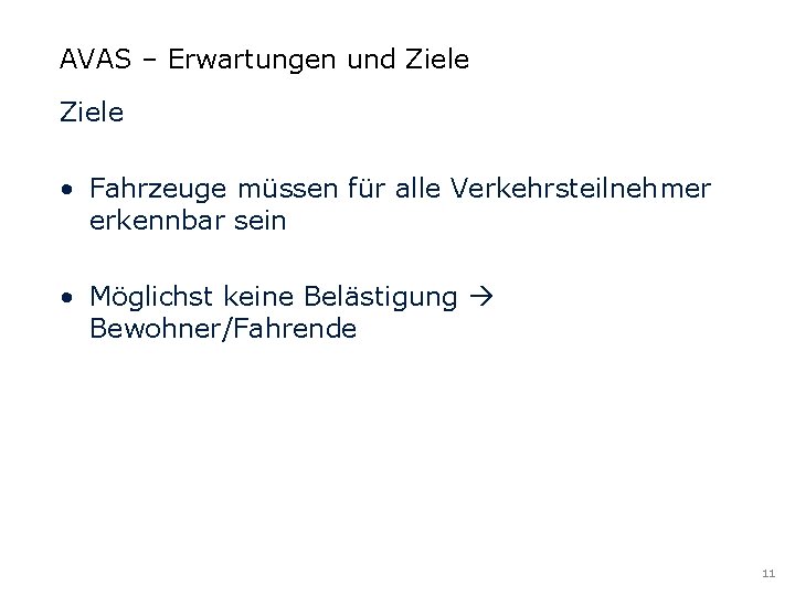 AVAS – Erwartungen und Ziele • Fahrzeuge müssen für alle Verkehrsteilnehmer erkennbar sein • AVAS – Erwartungen und Ziele • Fahrzeuge müssen für alle Verkehrsteilnehmer erkennbar sein •