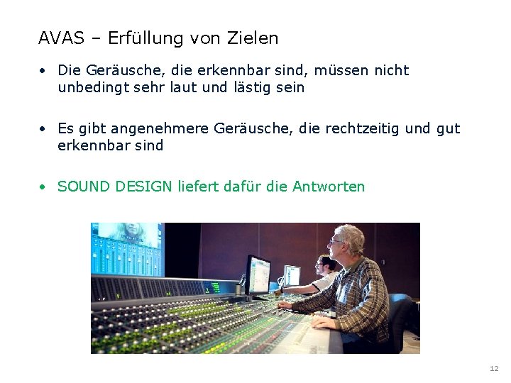 AVAS – Erfüllung von Zielen • Die Geräusche, die erkennbar sind, müssen nicht unbedingt AVAS – Erfüllung von Zielen • Die Geräusche, die erkennbar sind, müssen nicht unbedingt