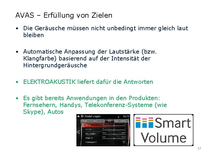 AVAS – Erfüllung von Zielen • Die Geräusche müssen nicht unbedingt immer gleich laut AVAS – Erfüllung von Zielen • Die Geräusche müssen nicht unbedingt immer gleich laut