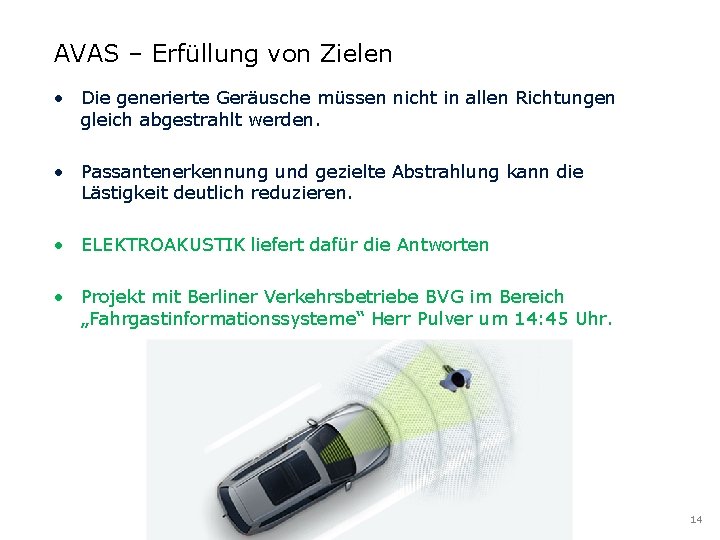 AVAS – Erfüllung von Zielen • Die generierte Geräusche müssen nicht in allen Richtungen AVAS – Erfüllung von Zielen • Die generierte Geräusche müssen nicht in allen Richtungen