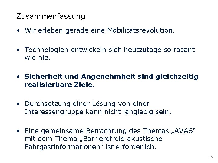 Zusammenfassung • Wir erleben gerade eine Mobilitätsrevolution. • Technologien entwickeln sich heutzutage so rasant Zusammenfassung • Wir erleben gerade eine Mobilitätsrevolution. • Technologien entwickeln sich heutzutage so rasant