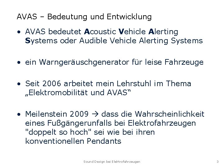 AVAS – Bedeutung und Entwicklung • AVAS bedeutet Acoustic Vehicle Alerting Systems oder Audible AVAS – Bedeutung und Entwicklung • AVAS bedeutet Acoustic Vehicle Alerting Systems oder Audible