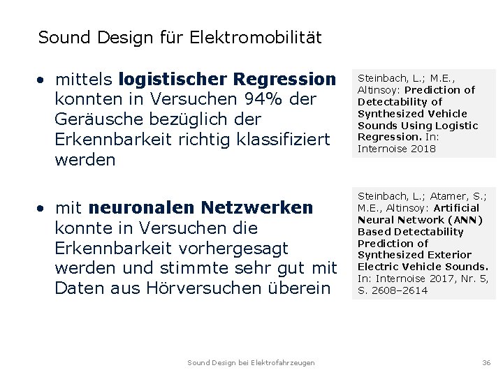 Sound Design für Elektromobilität • mittels logistischer Regression konnten in Versuchen 94% der Geräusche Sound Design für Elektromobilität • mittels logistischer Regression konnten in Versuchen 94% der Geräusche