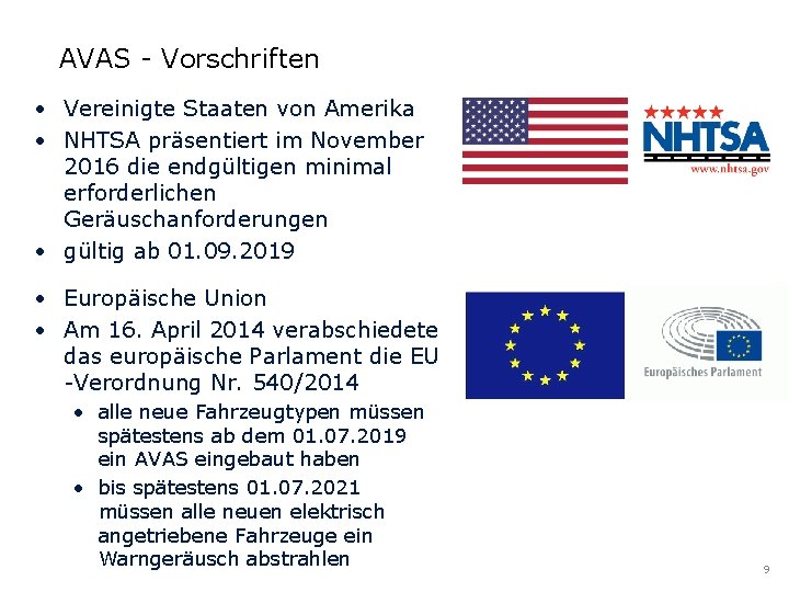 AVAS - Vorschriften • Vereinigte Staaten von Amerika • NHTSA präsentiert im November 2016 AVAS - Vorschriften • Vereinigte Staaten von Amerika • NHTSA präsentiert im November 2016