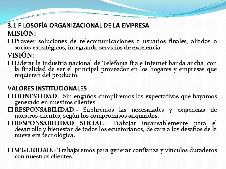 3. 1 FILOSOFÍA ORGANIZACIONAL DE LA EMPRESA MISIÓN: � Proveer soluciones de telecomunicaciones a