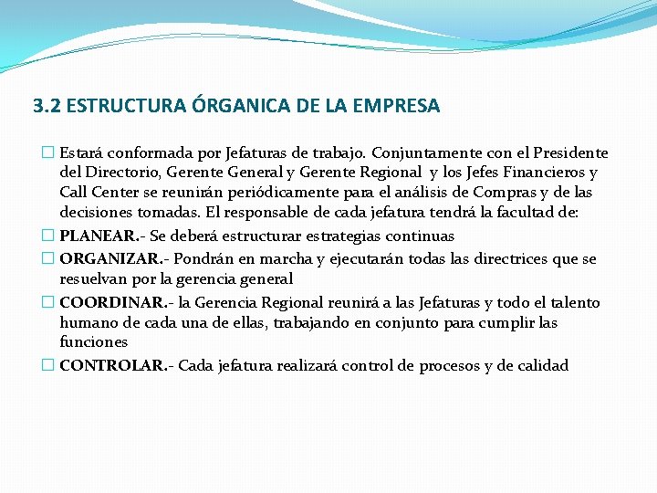 3. 2 ESTRUCTURA ÓRGANICA DE LA EMPRESA � Estará conformada por Jefaturas de trabajo.