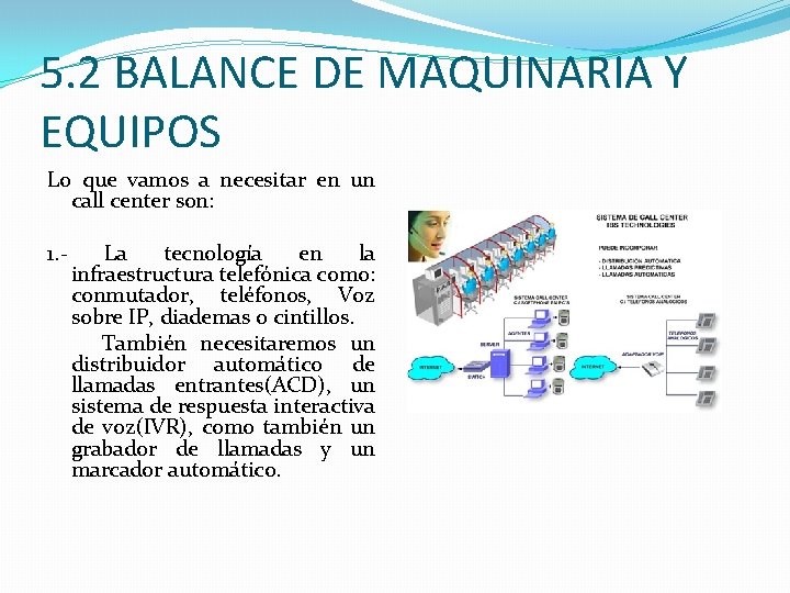 5. 2 BALANCE DE MAQUINARIA Y EQUIPOS Lo que vamos a necesitar en un