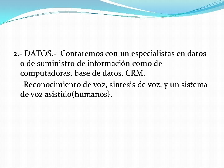 2. - DATOS. - Contaremos con un especialistas en datos o de suministro de