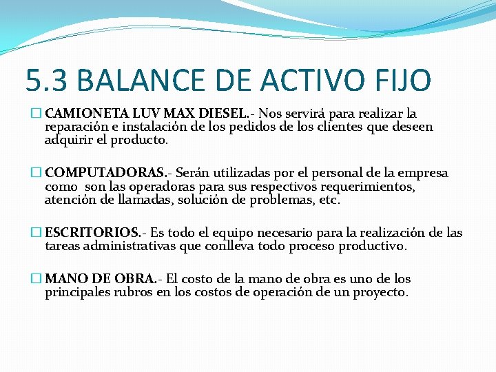 5. 3 BALANCE DE ACTIVO FIJO � CAMIONETA LUV MAX DIESEL. - Nos servirá