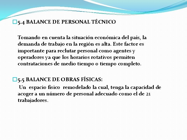 � 5. 4 BALANCE DE PERSONAL TÉCNICO Tomando en cuenta la situación económica del