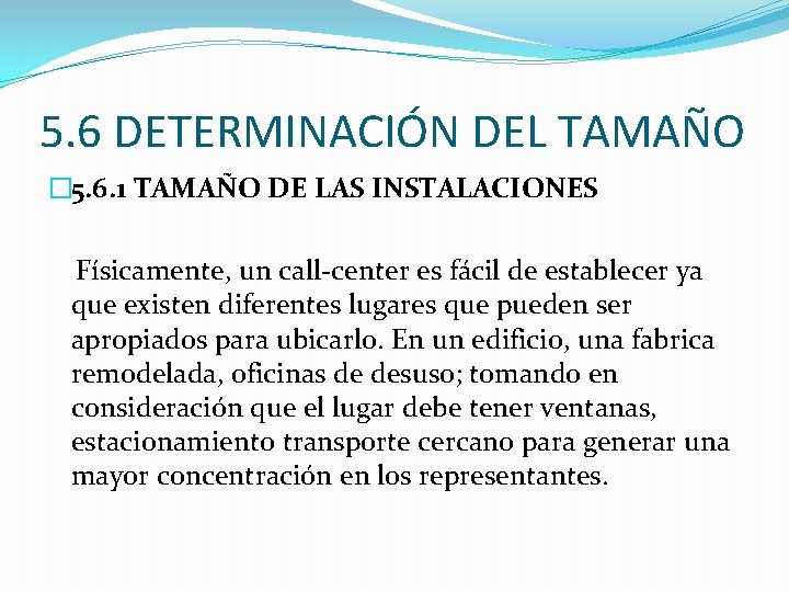 5. 6 DETERMINACIÓN DEL TAMAÑO � 5. 6. 1 TAMAÑO DE LAS INSTALACIONES Físicamente,