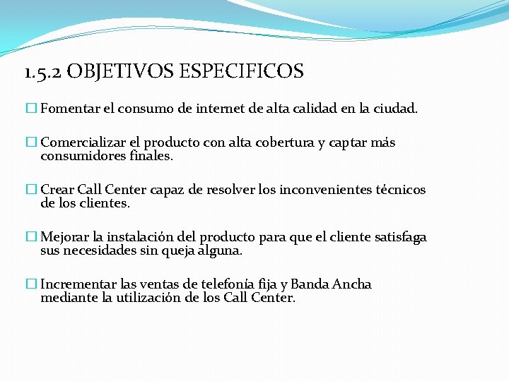 1. 5. 2 OBJETIVOS ESPECIFICOS � Fomentar el consumo de internet de alta calidad