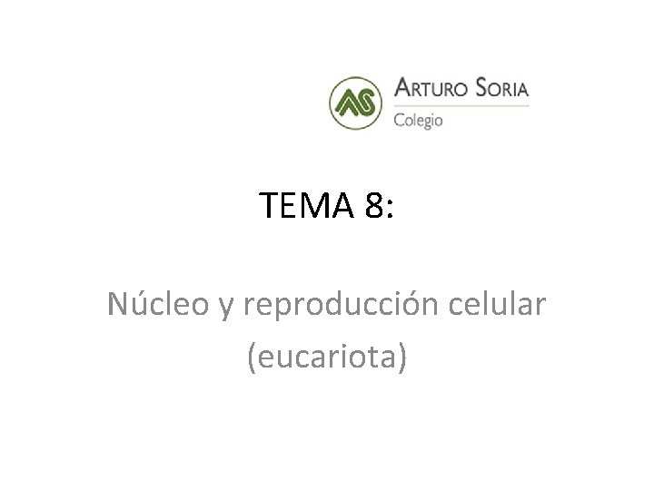 TEMA 8: Núcleo y reproducción celular (eucariota) 