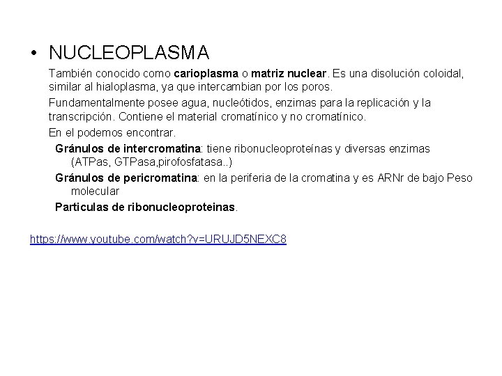  • NUCLEOPLASMA También conocido como carioplasma o matriz nuclear. Es una disolución coloidal,