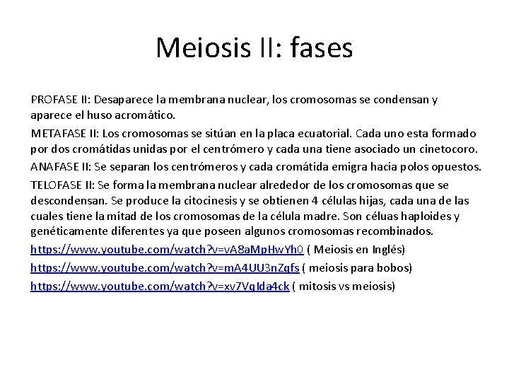 Meiosis II: fases PROFASE II: Desaparece la membrana nuclear, los cromosomas se condensan y