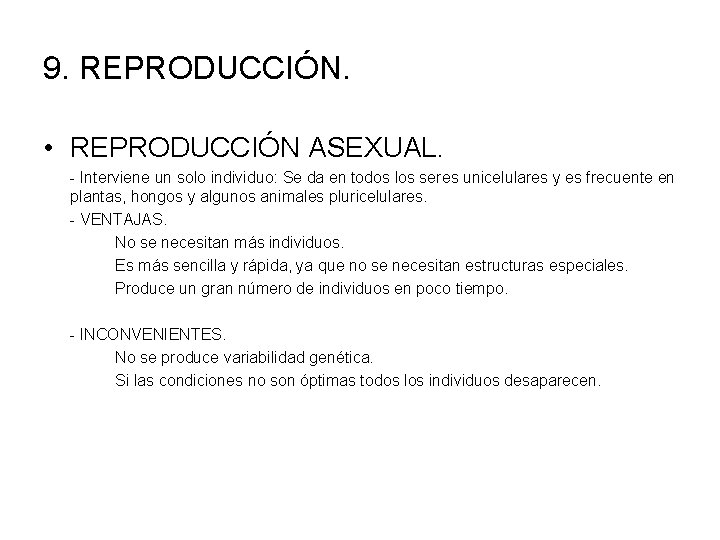 9. REPRODUCCIÓN. • REPRODUCCIÓN ASEXUAL. - Interviene un solo individuo: Se da en todos